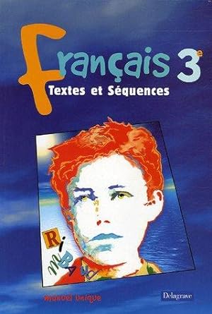 Textes et Séquences : Français, 3e (Livre de l'élève)