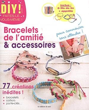 Bracelets de l'amitié & accessoires : 77 créations inédites ! inclus 6 fils de lin + apprêts