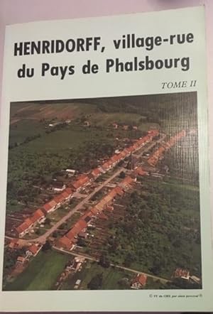 HENRIDORF, VILLAGE-RUE DU PAYS DE PHALSBOURG TOME I ET II