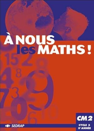 Nous les maths ! CM2 CM2 (Le manuel )