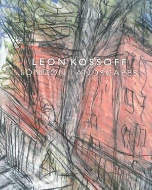 Leon Kossoff - London Landscapes