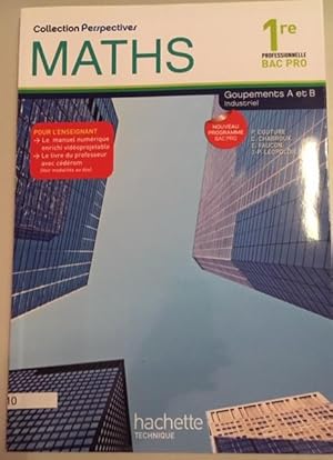 Perspectives Maths 1re Bac Pro Industriel (A et B) - Livre élève - Ed.2010