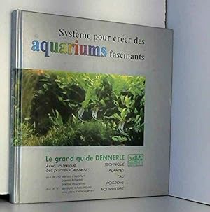 Le grand guide Dennerle : Système pour créer des aquariums fascinants