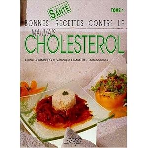 Bonnes recettes contre le mauvais cholestÉrol tome 1