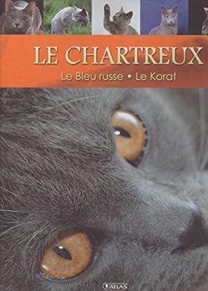Le monde secret des chats : Le chartreux, le bleu russe le korat