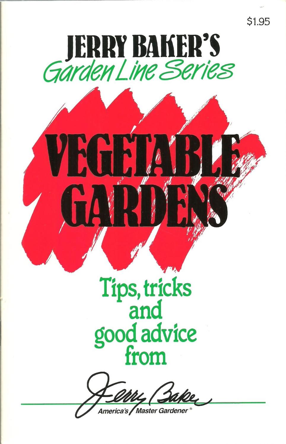 Vegetable Gardens Tips Tricks And Good Advice From Jerry Baker