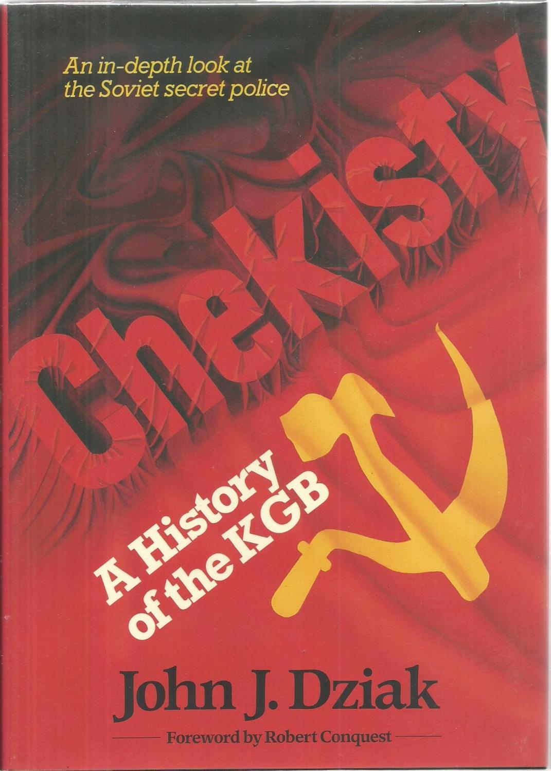 Chekisty: A History of the KGB - SIGNED COPY - John J. Dziak, Foreword by Robert Conquest