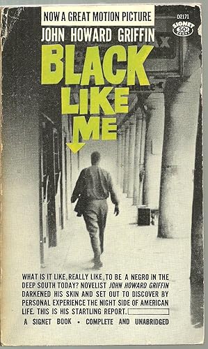 black like me by john howard griffin essay John howard griffin did indeed experience the hardships of being black in black like me for one, he experienced how difficult it was to find what most of us take for granted: a bathroom he. black like me by john howard griffin essay John howard griffin did indeed experience the hardships of being black in black like me for one, he experienced how difficult it was to find what most of us take for granted: a bathroom he.