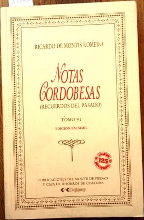 Notas cordobesas (Recuerdos del pasado). Tomo VI. EdiciÃ³n facsÃ­mil - MONTIS ROMERO, Ricardo de