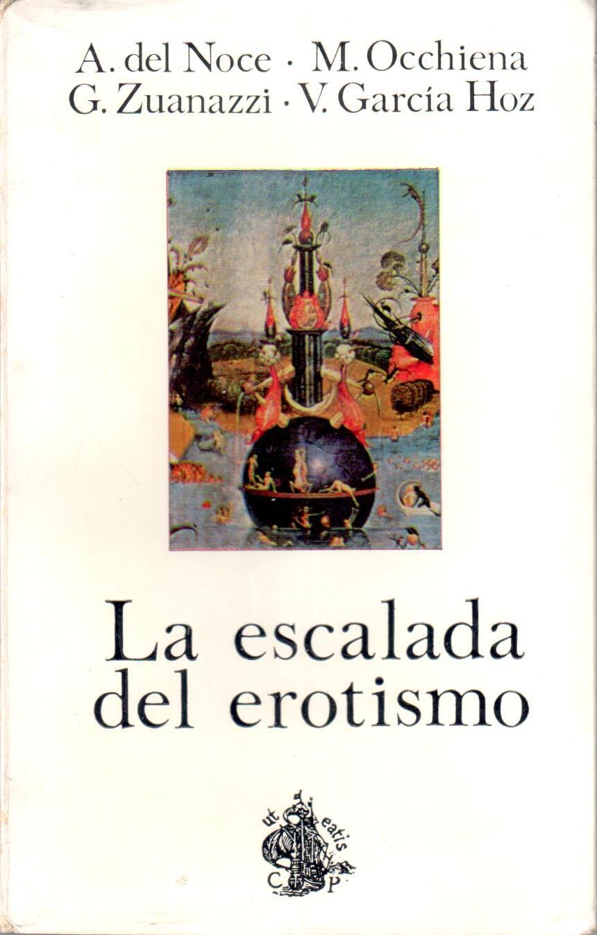 La escalada del erotismo - NOCE, A. del, OCCHIENA, M., ZUANAZZI, G., GARCÍA HOZ, V.