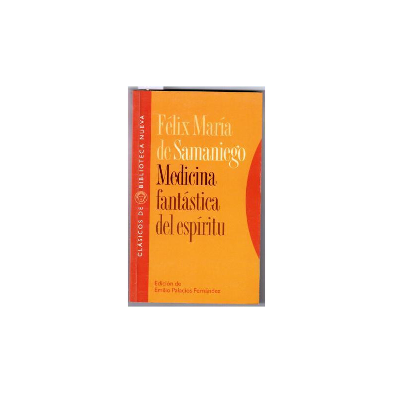 MEDICINA FANTÁSTICA DEL ESPÍRITU. Y espejo teórico-práctico en que se miran las enfermedades reinantes desde la niñez hasta la decrepitud con recetas y aforismos que suministra la moral - SAMANIEGO, Félix María de