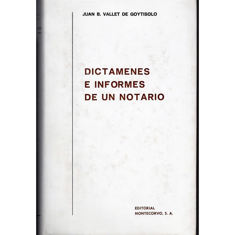 DICTÃMENES E INFORMES DE UN NOTARIO - VALLET DE GOYTISOLO, Juan B.