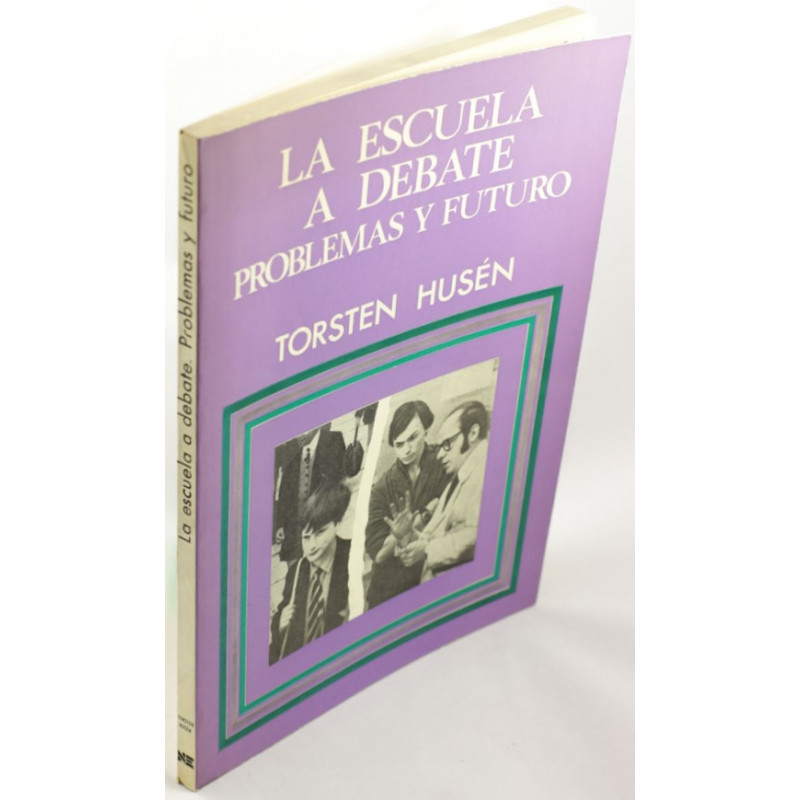 LA ESCUELA A DEBATE. PROBLEMAS Y FUTURO - HUSÉN, Torsten