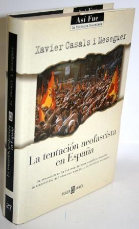 LA TENTACIÓN NEOFASCISTA EN ESPAÑA - CASALS I MESEGUER, Xavier