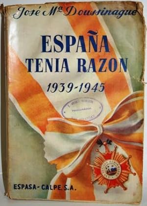 ESPAÃ‘A TENÃA RAZÃ“N 1939-1945: DOUSSINAGUE, JosÃ© M.