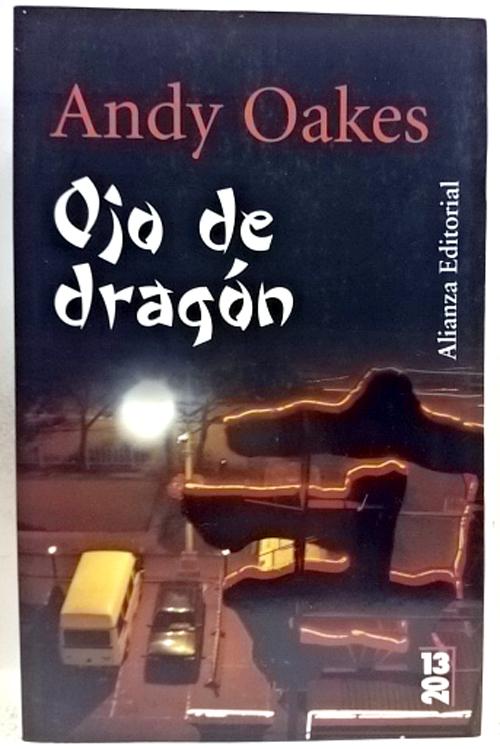 Ojo de dragón - Oakes, Andy; Antolín Rato, Mariano