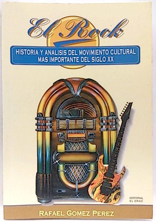 Rock,El -Historia Y Analisis Del Movimiento Mas Importante Del S.Xx-