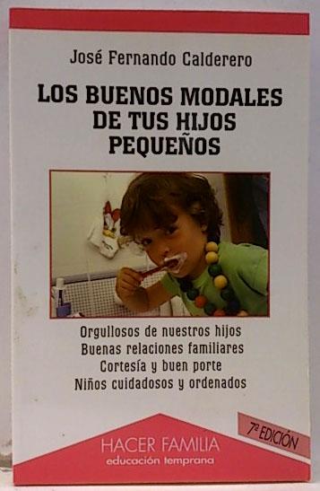 Los buenos modales de tus hijos pequeños - Calderero Hernández, José Fernando
