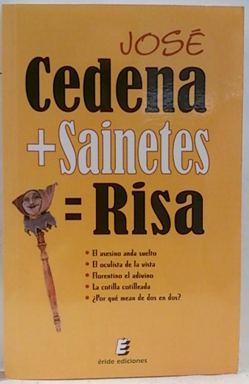 Cedena+sainetes=risa - Cedena Sánchez-Cabezudo, José (1955- )