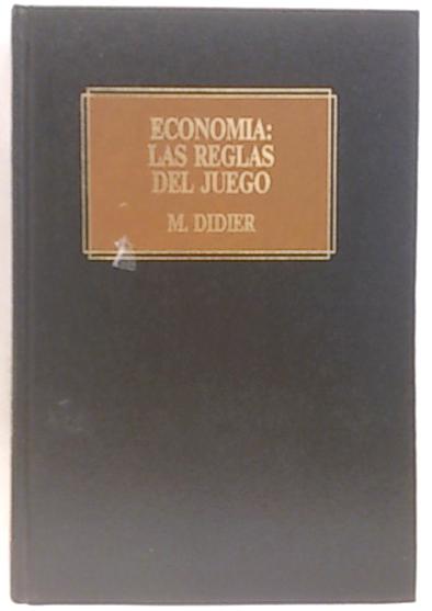 Economía: las reglas del juego : un manual para no iniciados - Didier, Michel
