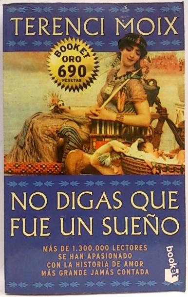 No digas que fue un sueño: (Marco Antonio y Cleopatra) - Moix, Terenci