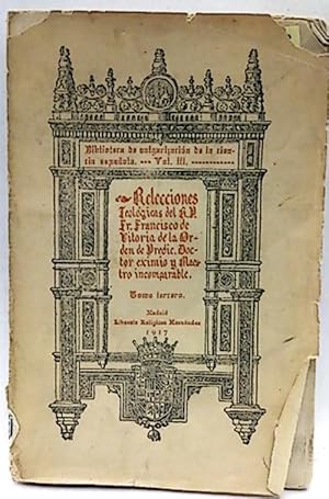 Relecciones Teologicas del P. Fray Francisco de Vitoria . Tomo III