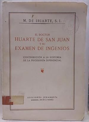 El doctor Huarte de San Juan y su examen de ingenios. Contribución a la historia de la psicología d.