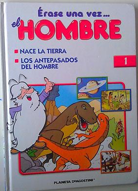 Érase Una Vez El Hombre Nace la tierra - Los antepasados del Hombre - Varios Autores