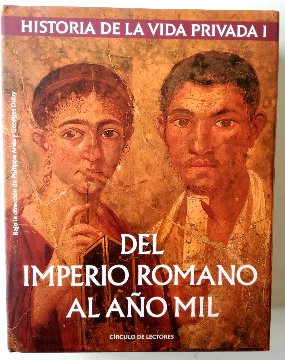 HISTORIA DE LA VIDA PRIVADA I: DEL IMPERIO ROMANO AL AÑO MIL