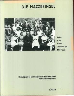 Die Mazzesinsel - Juden in der Wiener Leopoldstadt 1918-1938 - Herausgegeben und mit einem historischen Essay.