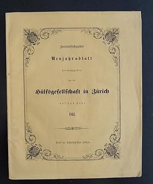 Neujahrsblatt der Hülfsgesellschaft in Zürich auf das Jahr 1862. Zürcherische Hülfsgesellschaft (...