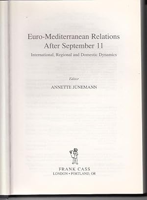 Euro-Mediterranean Relations After September 11 International, Regional and Domestic Dynamics