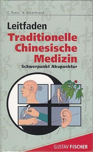Leitfaden Traditionelle Chinesische Medizin Schwerpunkt Akupunktur, Methoden, Diagnostik, Therapie