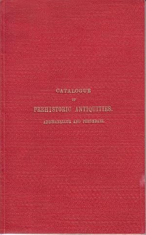 Catalogue of the Prehistoric Antiquitiesfrom Adichanallur and Perumbair Madras Government Museum