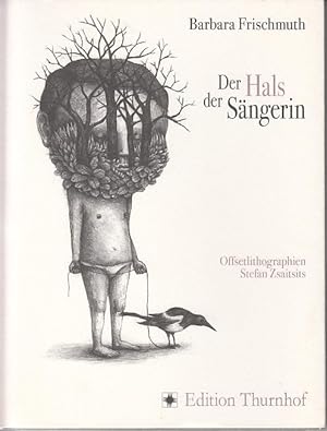 Der Hals der Sängerin Vier Erzählungen/Offsetlithographien Stefan Zsaitsits