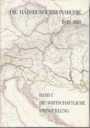 Die Habsburgermonarchie 1848-1918 Band 1 Die Wirtschaftliche Entwicklung