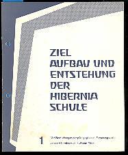 Ziel Aufbau und Entstehung der Hibernia Schule, Heft 1