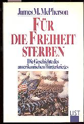 Für die Freiheit sterben. Die Geschichte des amerikanischen Bürgerkrieges