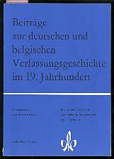 Beiträge zur deutschen und belgischen Verfassungsgeschichte im 19. Jahrhundert