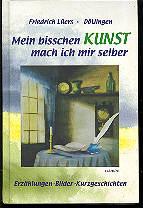 Mein bisschen Kunst mach ich mir selber (Hardcover)