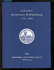 250 Jahre Freimaurer in Oldenburg 1752 ? 2002