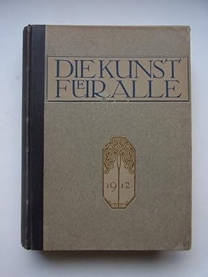 Die Kunst Für Alle. Herausgegeben von Fritz Schwartz. Achtundzwanzigster Jahrgang 1912 - 1913