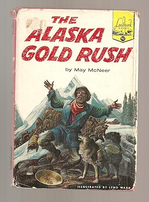 THE ALASKA GOLD RUSH. Illustrated by Lynd Ward.