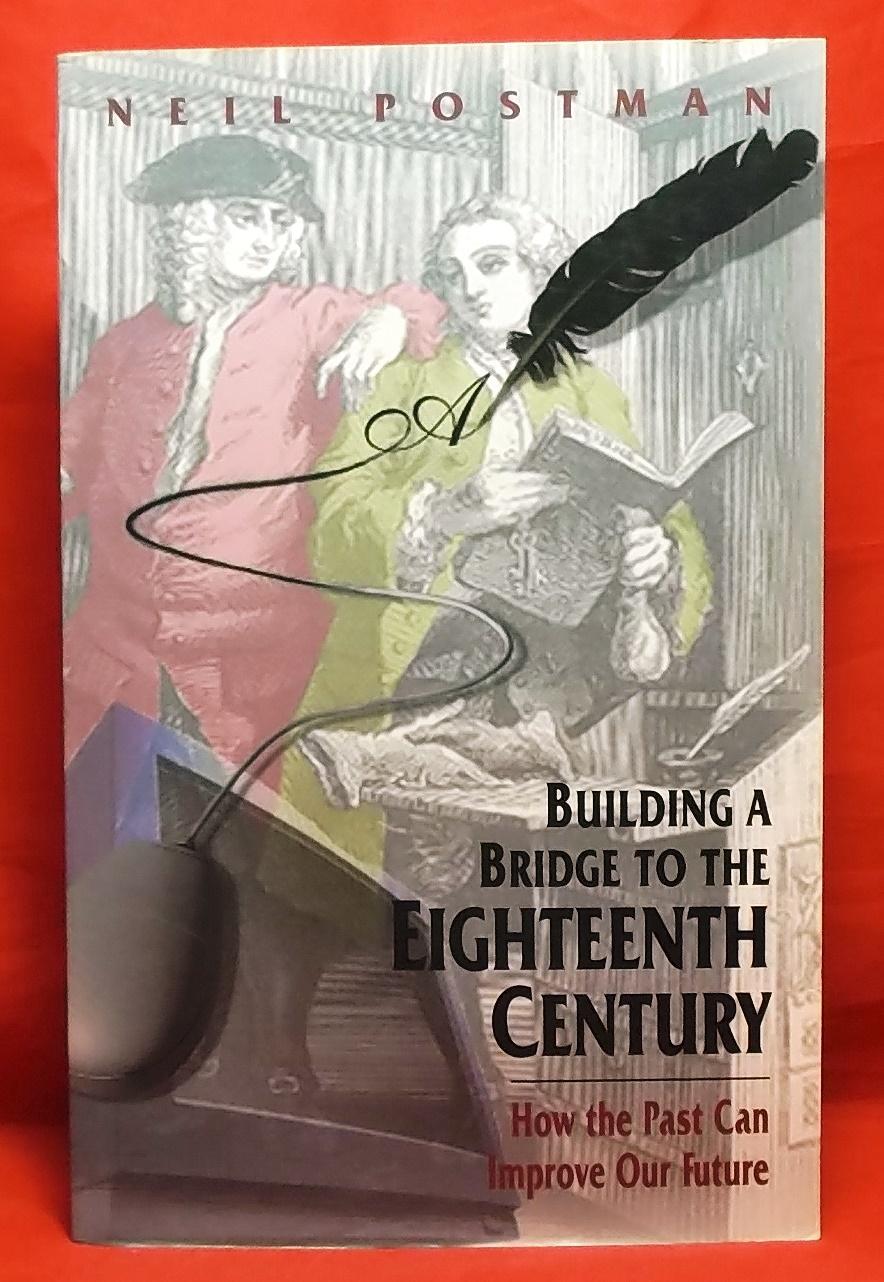 Building a Bridge to the 18th Century: How the Past Can Improve Our Future
