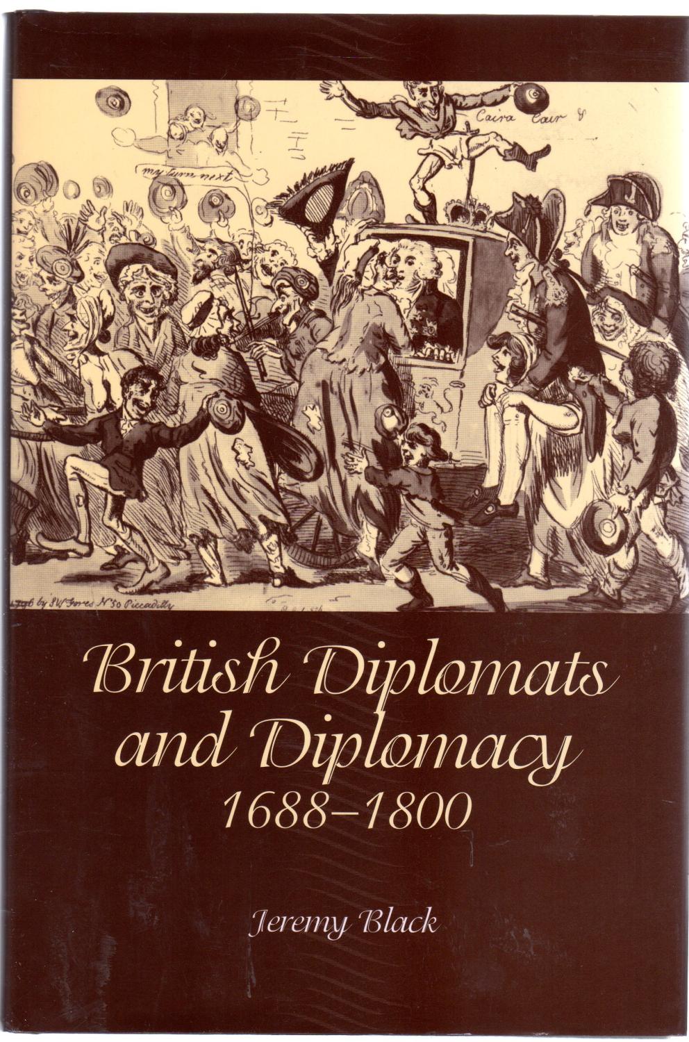 British Diplomats and Diplomacy : 1688-1800 - Black, Jeremy