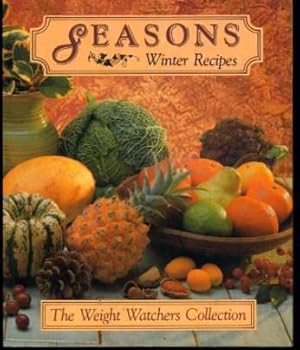 Seasons Winter Recipes : a selection of Seasonal Recipes Including Vegetarian Which are All Calor...