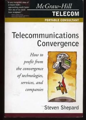 Telecommunications Convergence: How to Profit from the Convergence of Technologies, Services and ...