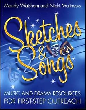 Sketches and Songs: Music and Drama Resources for First-step Outreach