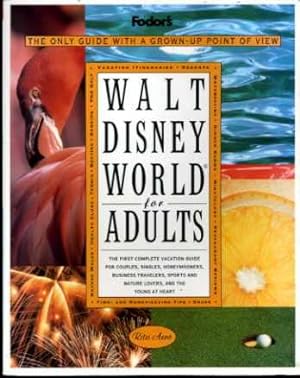 Fodor's Walt Disney World for Adults: The Only Guide With a Grown-Up Point of View