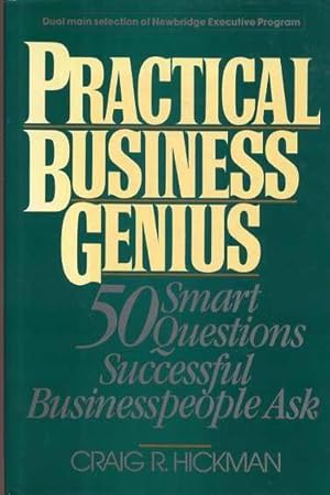 Practical Business Genius: 50 Smart Questions Successful Business People Ask